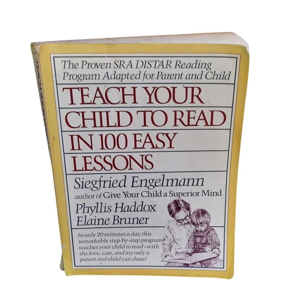 Teach Your Child to Read in 100 Easy Lessons by Siegfried Engelmann Phyllis